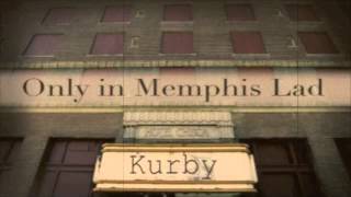 Kurby - Only in Memphis Lad