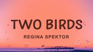 Regina Spektor Two Birds Lyrics