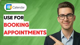 How to Use Google Calendar for Booking Appointments [2026 Full Guide]