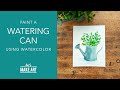 Learn How To Paint a Watering Can | Watercolor Painting by Sarah Cray of Let's Make Art