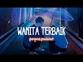 Wanita Terbaik (lirik)-Furqan Fawwaz | kerna kaulah wanita terhebat | tiktok viral