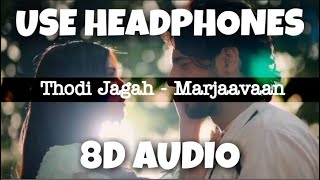 Thodi Jagah - Marjaavaan | Arijit Singh | 8D Audio - U Music Tuber 🎧