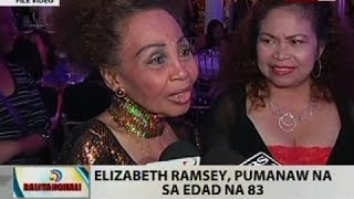 BT: Elizabeth Ramsey, pumanaw na sa edad na 83