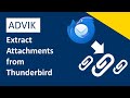 How to Extract Attachments from Thunderbird | Advik Software | 2024