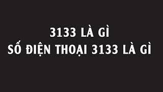 3133 là số gì? Số điện thoại 3133 là của ai?