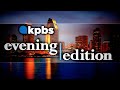 KPBS Evening Edition — Monday, July 11, 2022