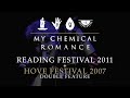 My Chemical Romance - Live at Reading 2011 (HD) / Live at Hove Festival 2007 - Double Feature