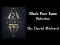 Skyrim Black Face Issue Solution