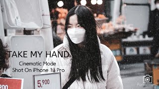 TAKE MY HAND | CINEMATIC MODE SHOT ON IPHONE 13 PRO