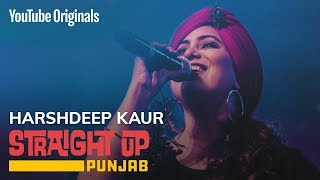 Harshdeep Kaur | Artist Journey | Straight Up Punjab