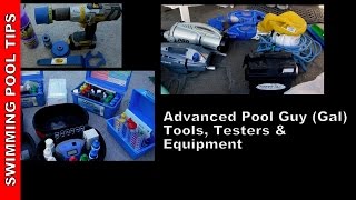 Advanced Pool Guy (Gal) Tools, Testers \u0026 Equipment