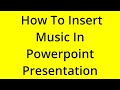 HOW TO INSERT MUSIC IN POWERPOINT PRESENTATION? [SOLVED]