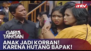 Anak Jadi Korban! Karena Hutang Bapak! | Garis Tangan ANTV | Eps 98 (1/4)