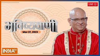 Aaj Ka Rashifal LIVE: Shubh Muhurat, Horoscope| Bhavishyavani with Acharya Indu Prakash Mar 27, 2023