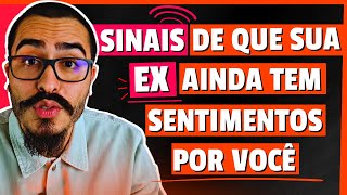 SINAIS DE QUE SUA EX AINDA TEM SENTIMENTOS POR VOCÊ