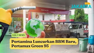 Pertamina Luncurkan BBM Baru, Pertamax Green 95