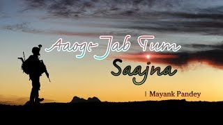 Aaoge Jab Tum Saajna | Mayank Pandey