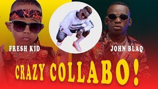 HOW JOHN BLAQ \u0026 FRESH KID COLLABO WILL BE