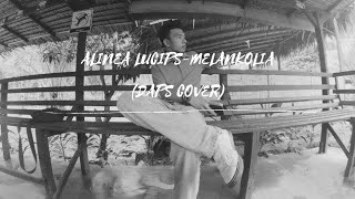 alinea lucips - melankolia (Daps Cover)