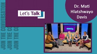 Let's Talk: Episode 62 - Dr. Mati Hlatshwayo Davis