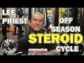 LEE PRIEST Tells His Off Season STEROID CYCLE