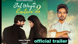 Jalwayu Enclave 2 | official trailer | Gurjazz | Monica Sharma | Latest Punjabi movie | 9 Feb 2024