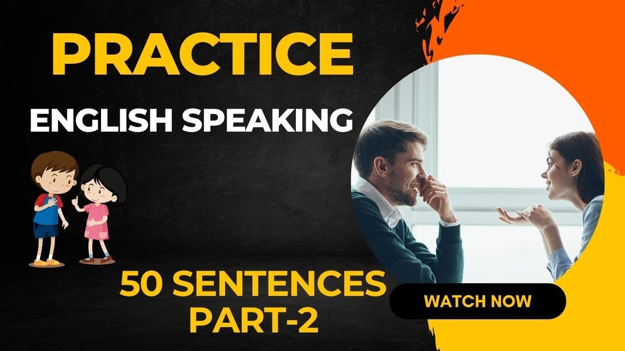 English Speaking Practice 50 Sentences For Beginners Part 2 Youtube