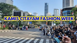 KAMIS, CITAYAM FASHION WEEK DUKUH ATAS JAKARTA