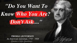 The Wisdom Of Thomas Jefferson Famous Quotes | Thomas Jefferson Quotes | Quotes 4 life Quotings