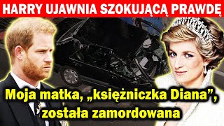 Książę Harry ujawnia szokującą prawdę o Dianie