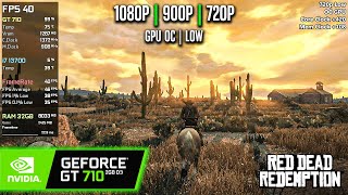 GT 710 | Red Dead Redemption - 1080p, 900p, 720p, OC