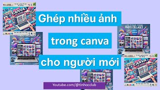 Tự Học Ghép Ảnh Đẹp Mắt Trong Canva Với Tài Khoản Miễn Phí – Dành Riêng Cho Người Mới!