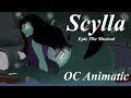 “Scylla” (EPIC The Musical) | OC Animatic | OC Series Land of Mystics