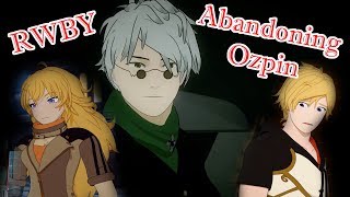 RWBY - Abandoning Ozpin: Who? How? Why?