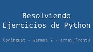 018 - Ejercicio de Python - Codingbat - Warmup2 - array_front9