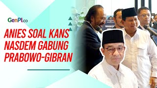 Respons Anies Soal Kans Nasdem Gabung Kabinet Prabowo-Gibran