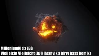 MilleniumKid x JBS – Vielleicht Vielleicht (DJ Hlásznyik x D!rty Bass Remix)