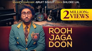 Arijit Singh - Rooh Jaga Doon | Shloke Lal | Official Video | @Official_ArijitSingh  | Oriyon Music