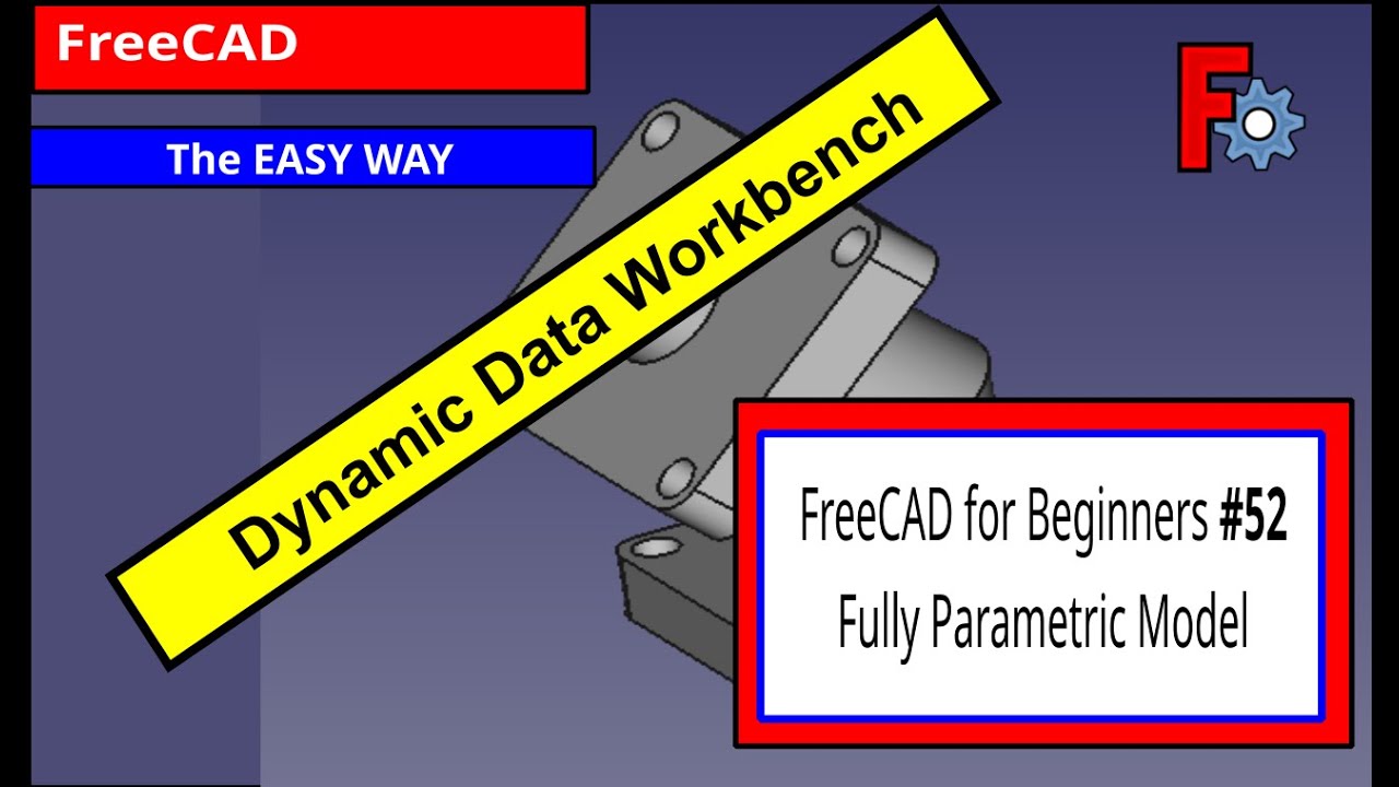 FreeCAD For Beginners #52 Fully Parametric Model Using Dynamic Data # ...