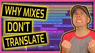 WHY Your Mixes Don't Translate and 3 Ways To (ACTUALLY) Fix It