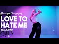 Love To Hate Me - BlackPink / Heaven Lee Choreography / Urban Play Dance Academy