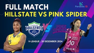 Full Match Hyundai Hillstate vs Pink Spider | Vleague 20 Desember 2024