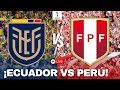 🔴 ECUADOR vs. PERÚ EN VIVO | ELIMINATORIAS COPA DEL MUNDO 2026