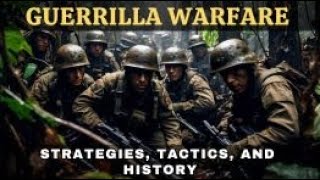 Guerrilla Warfare Explained: Strategies, Tactics, and History