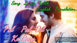 PAL PAL DIL KE PAAS song Lyrics With English Translation | Arijit Singh | Parampara Thakur