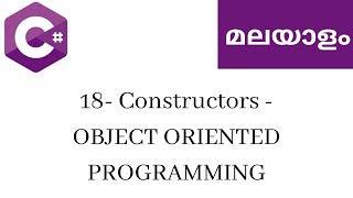 18. Constructors | Object Oriented Programming | Learn C# Malayalam | C# Malayalam tutorial