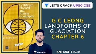 L7: Landforms of Glaciation | G C Leong | UPSC CSE/IAS 2020 | Anirudh Malik