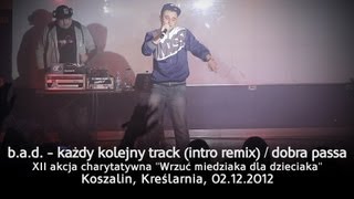 B.A.D. - Każdy kolejny track (intro remix) / Dobra passa (Kreślarnia 02.12.2012)