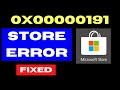 Microsoft Store Error Code 0x00000191 on Windows 11 / 10 Fixed