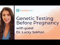 Genetic Testing Before Pregnancy: What You Need to Know Before TTC with guest Dr  Lucky Sekhon